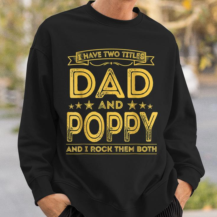 I Have Two Titles Dad And Poppy Funny Gifts Fathers Day Sweatshirt Gifts for Him