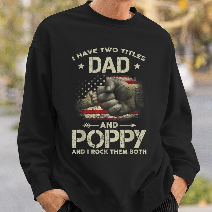 I Have Two Titles Dad And Poppy Men American Flag Grandpa V2 Sweatshirt Gifts for Him