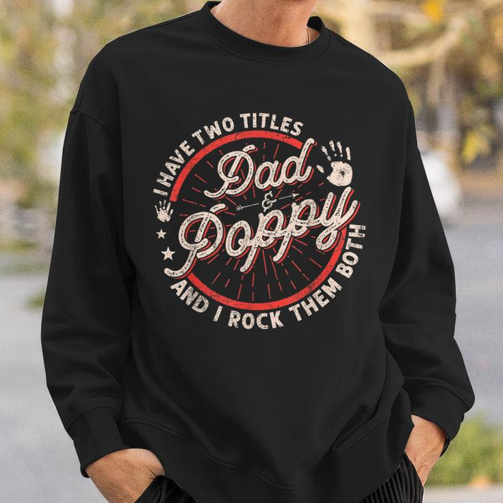 I Have Two Titles Dad And Poppy Men Vintage Decor Grandpa Sweatshirt Gifts for Him