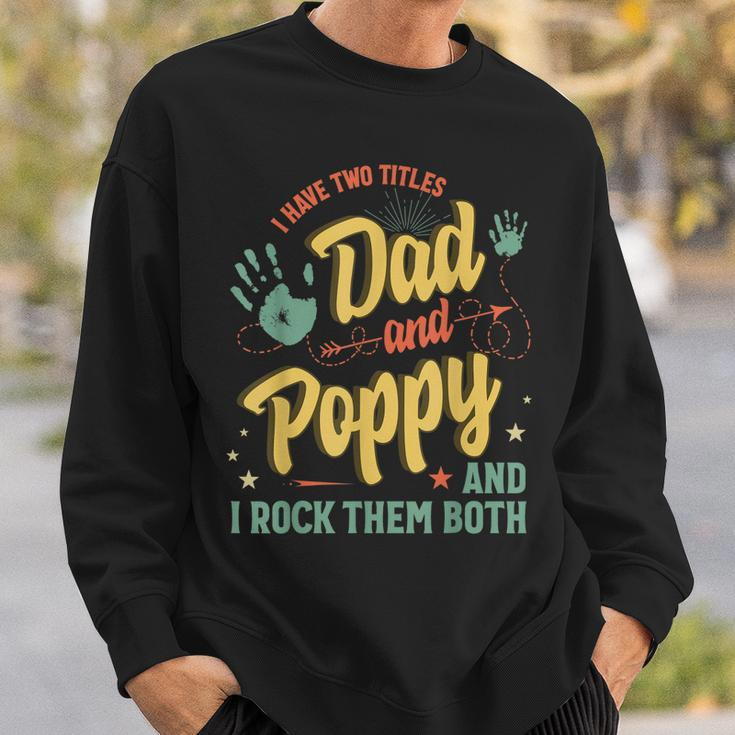 I Have Two Titles Dad And Poppy Men Vintage Decor Grandpa V4 Sweatshirt Gifts for Him