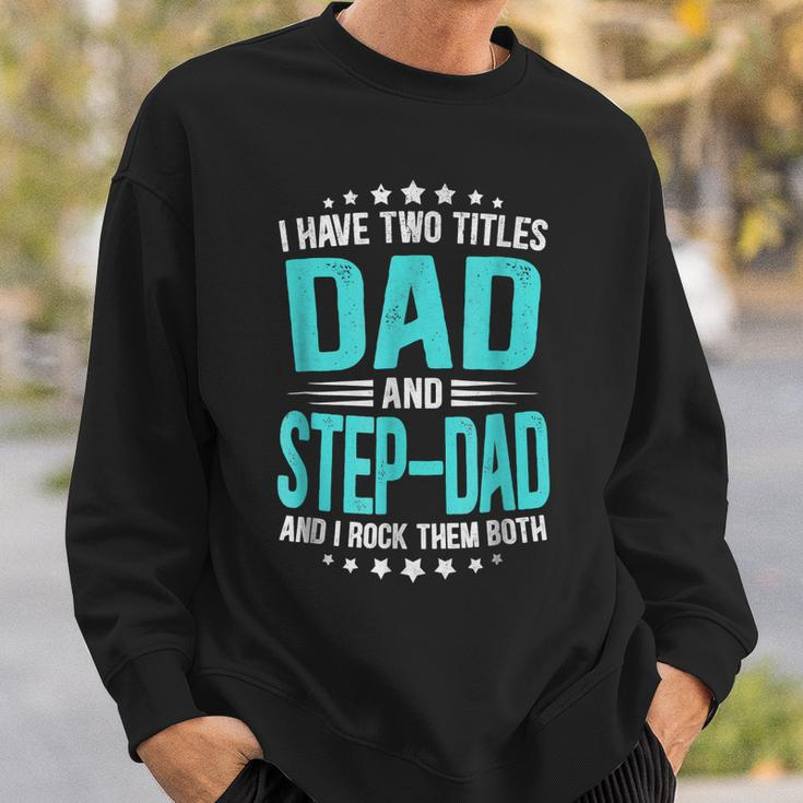 I Have Two Titles Dad And Step-Dad Funny Fathers Day Sweatshirt Gifts for Him