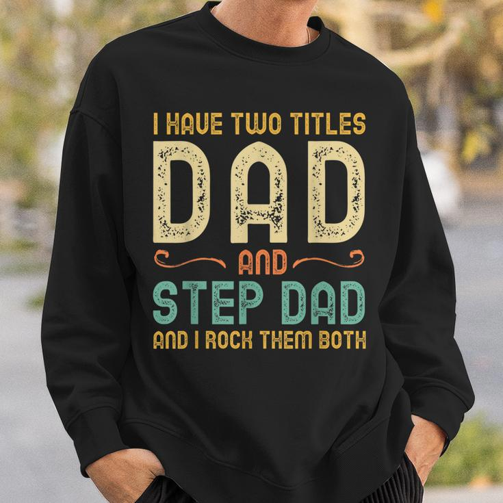 I Have Two Titles Dad And Step-Dad Retro Vintage Stepdad Sweatshirt Gifts for Him