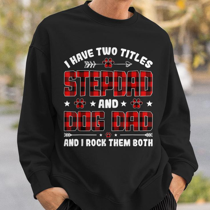 I Have Two Titles Stepdad And Dog Dad Fathers Day Family V2 Sweatshirt Gifts for Him
