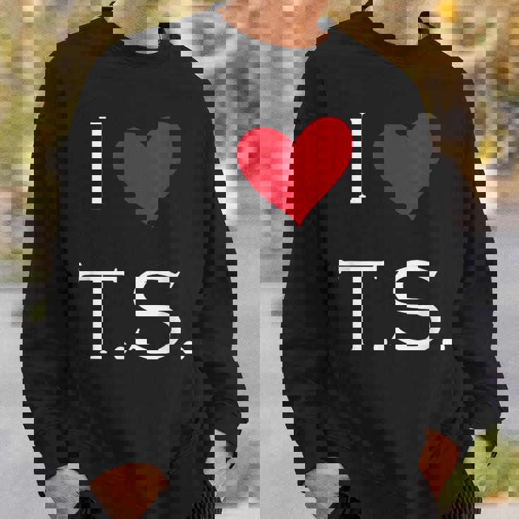 I Heart Ts Sweatshirt Gifts for Him