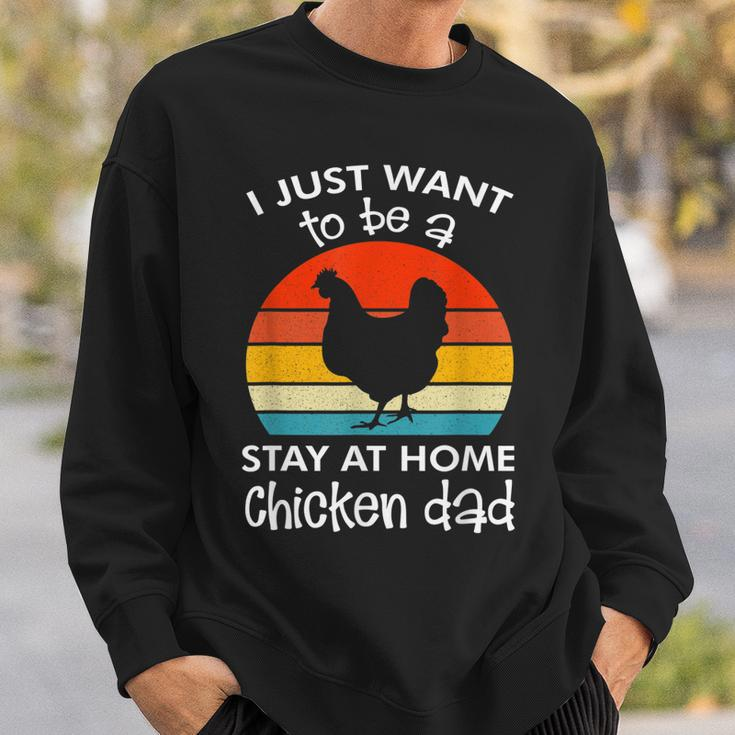 I Just Want To Be A Stay At Home Chicken Dad Vintage Apparel Sweatshirt Gifts for Him
