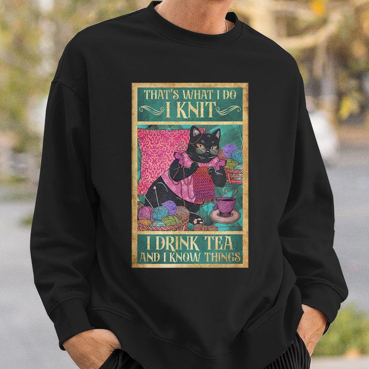 I Knit I Drink Tea & I Know Things Tea Lover Knitting Knit Sweatshirt Gifts for Him