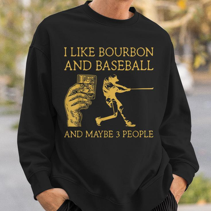 I Like Bourbon And Baseball Maybe 3 People I Like Bourbon Sweatshirt Gifts for Him