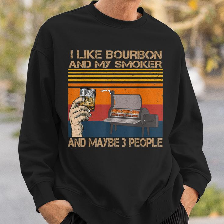 I Like Bourbon And My Smoker And Maybe 3 People Distressed Sweatshirt Gifts for Him