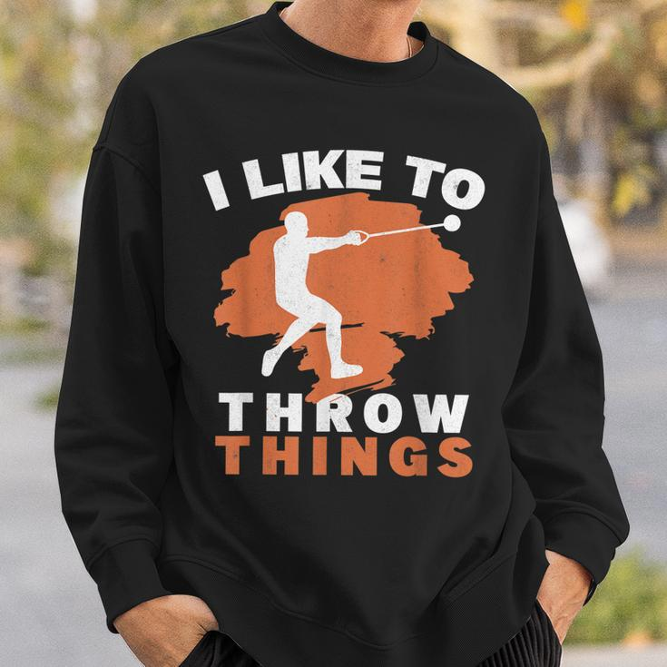 I Like To Throw Things Hammer Throwing Hammer Thrower Sweatshirt Gifts for Him