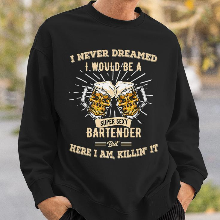 I Never Dreamed Ill Be A Sexy Bartender Halloween Costume  Sweatshirt Gifts for Him