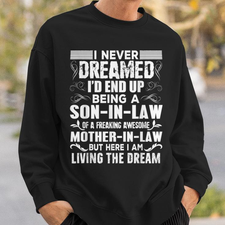 I Never Dreamed Of Being A Son In Law Awesome Mother In LawSweatshirt Gifts for Him