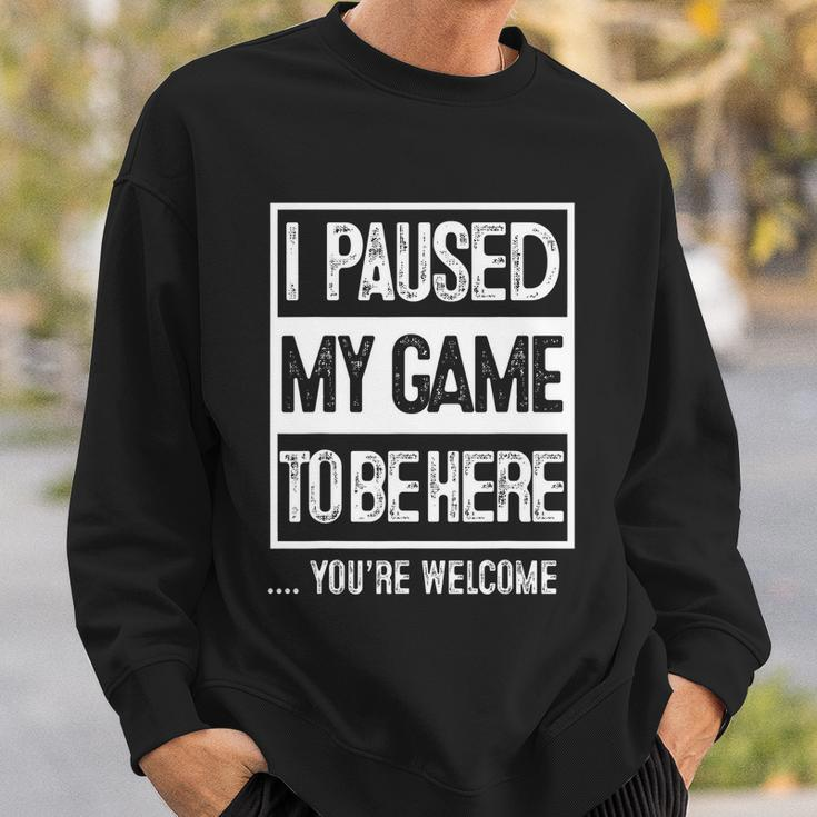 I Paused My Game To Be Here Tshirt Computer Game Gamer Sweatshirt Gifts for Him