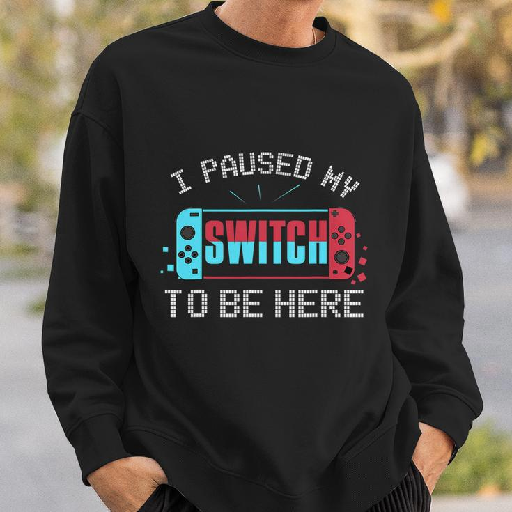I Paused My Switch To Be Here Switch Gamer Kids Gift Sweatshirt Gifts for Him