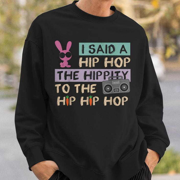 I Said A Hip Hop The Hippity To The Hip Hip Hop Happy Easter Sweatshirt Gifts for Him