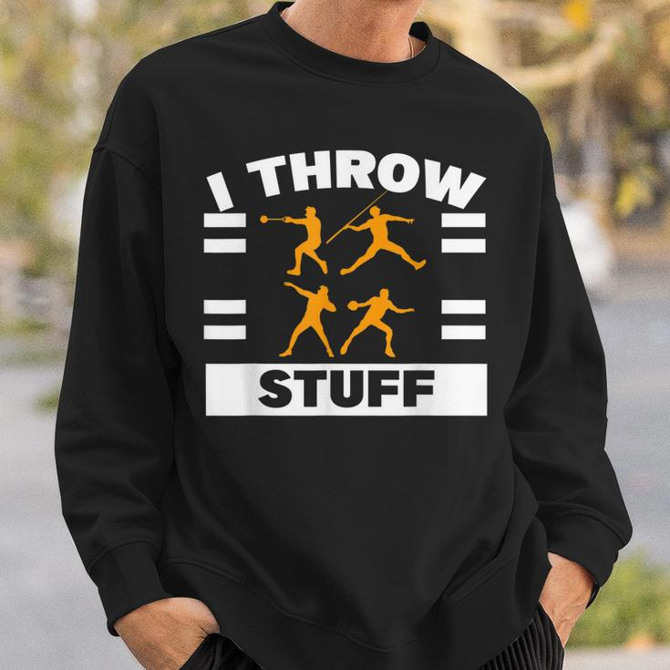 I Throw Stuff Shot Put Discus Track And Field Thrower Sweatshirt Gifts for Him