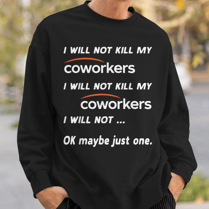 I Will Not Kill My Coworkers Funny Coworkers Men Women Sweatshirt Graphic Print Unisex Gifts for Him