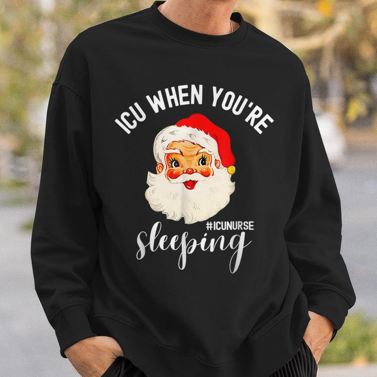 Icu When Youre Sleeping Funny Icu Nurse Christmas Santa Men Women Sweatshirt Graphic Print Unisex Gifts for Him