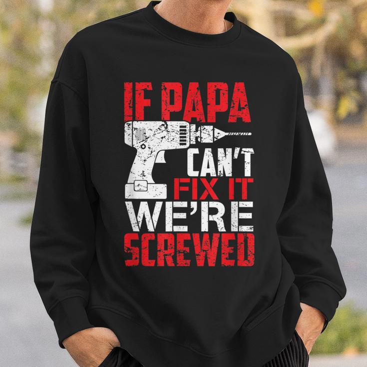 If Papa Cant Fix It Were ScrewedSweatshirt Gifts for Him
