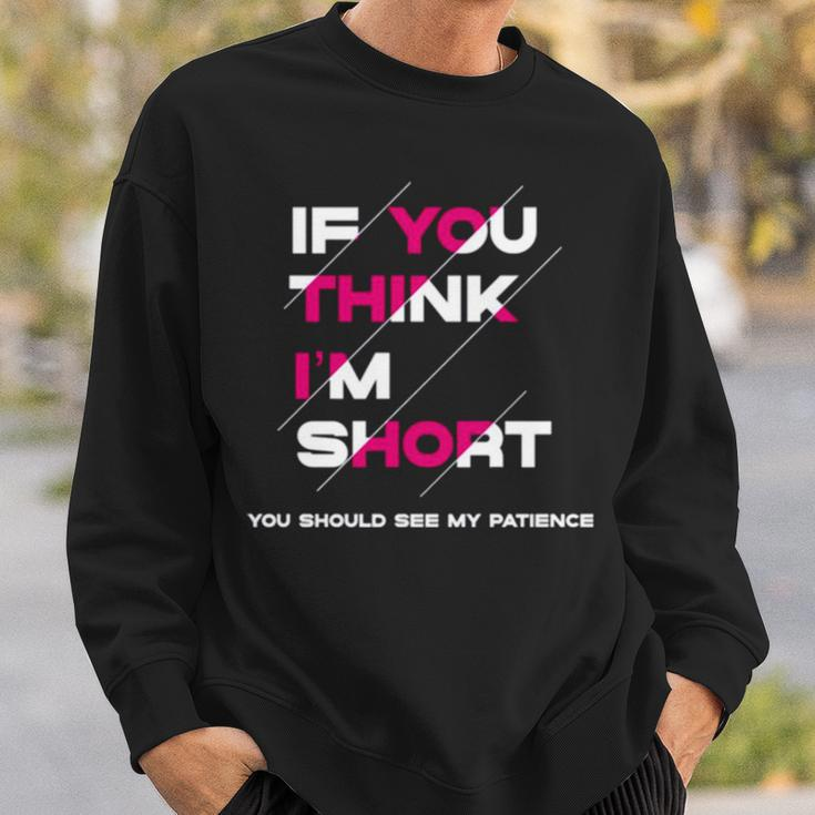If You Think I’M Short A Million Little Things Sweatshirt Gifts for Him