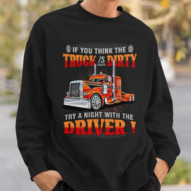 If You Think The Truck Is Dirty Try A Aight With The Driver Sweatshirt Gifts for Him