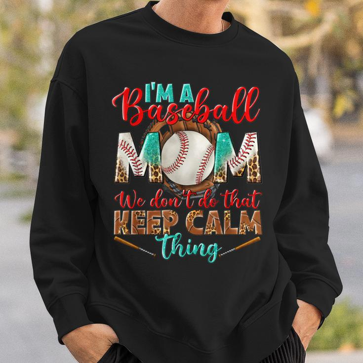 Im A Baseball Mom We Dont Do That Keep Calm Thing Leopard Sweatshirt Gifts for Him