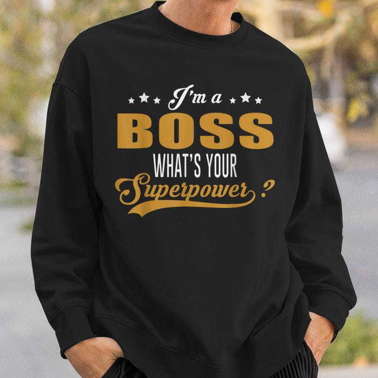Im A Boss Whats Your Superpower Funny Foreman Coworker Men Women Sweatshirt Graphic Print Unisex Gifts for Him
