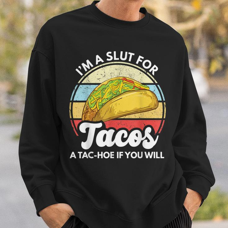 Im A Slut For Tacos A Tac Hoe If You Will Funny Taco Lover Sweatshirt Gifts for Him