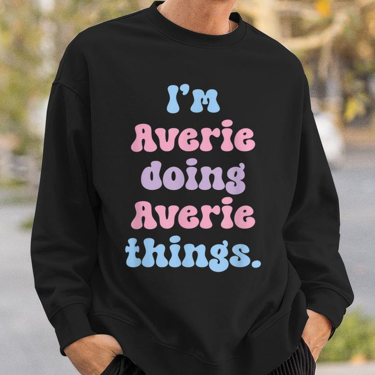 Im Averie Doing Averie Things Funny Name Sweatshirt Gifts for Him