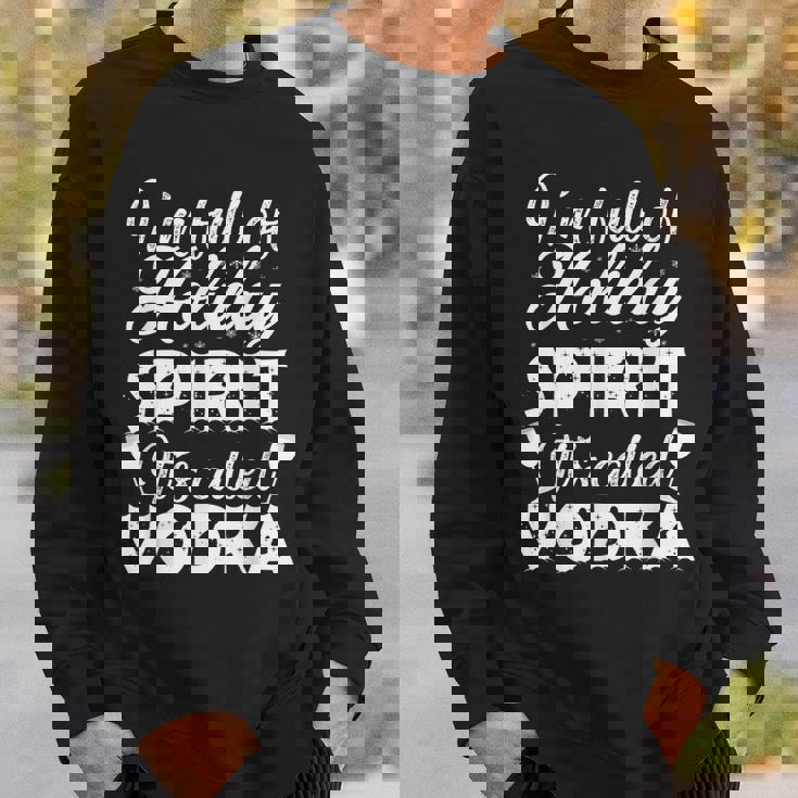 Im Full Of Holiday Spirit Its Called Vodka Men Women Sweatshirt Graphic Print Unisex Gifts for Him