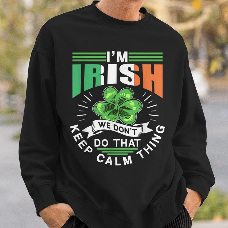 Im Irish We Dont Do That Keep Calm Thing Leprechaun Ireland Sweatshirt Gifts for Him