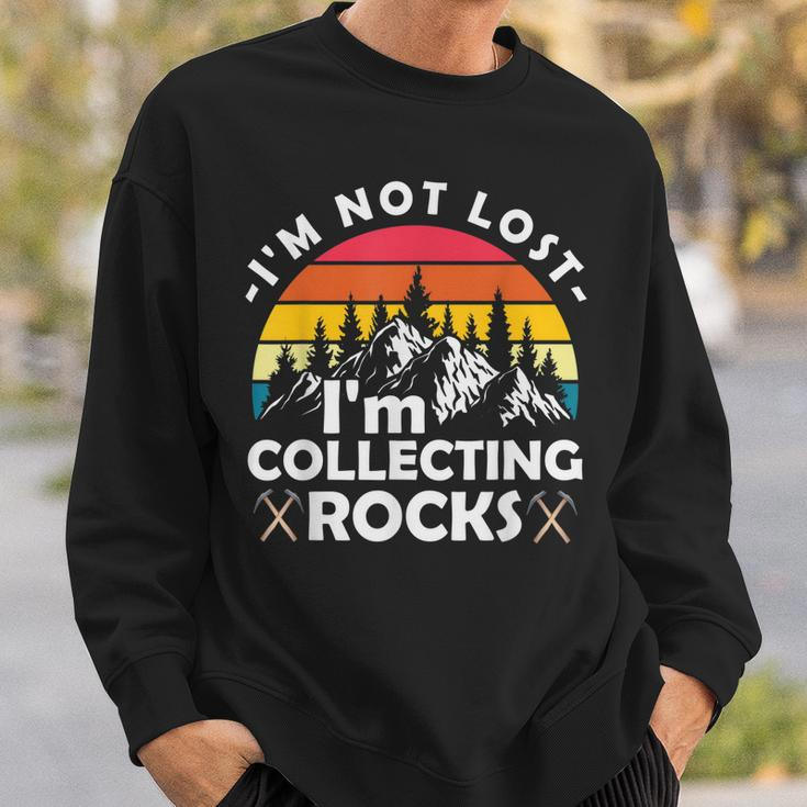 Im Not Lost Im Collecting Rocks Geologist Geode Hunter Sweatshirt Gifts for Him