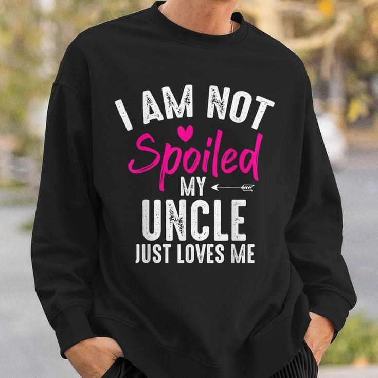 Im Not Spoiled My Uncle Loves Me Funny Family Best Friend Sweatshirt Gifts for Him