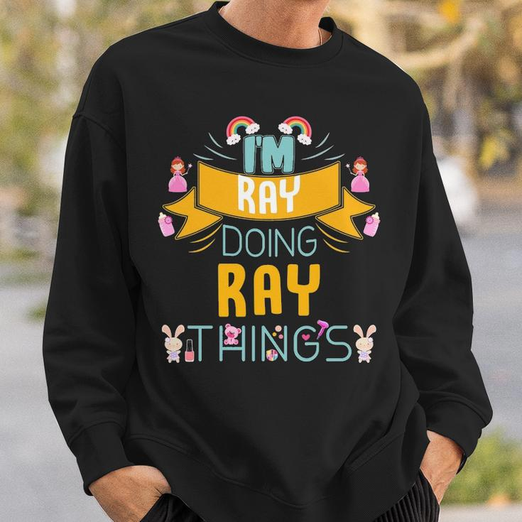 Im Ray Doing Ray Things Ray For Ray Sweatshirt Gifts for Him