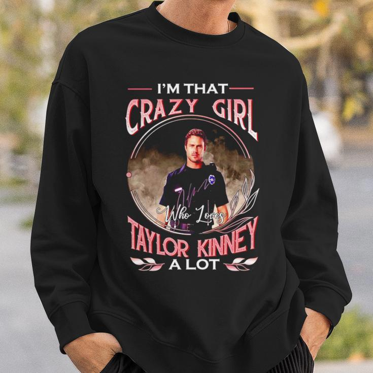 I’M That Crazy Girl Taylor Kinney A Lot Sweatshirt Gifts for Him