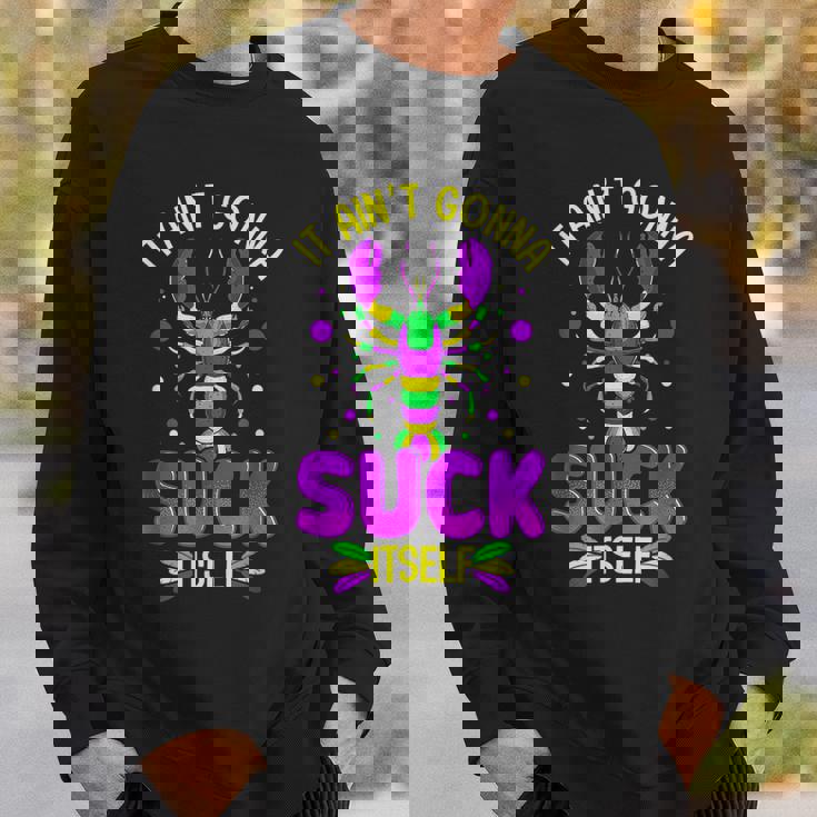 It Aint Going To Suck Itself Mardi Gras Funny Crawfish Sweatshirt Gifts for Him