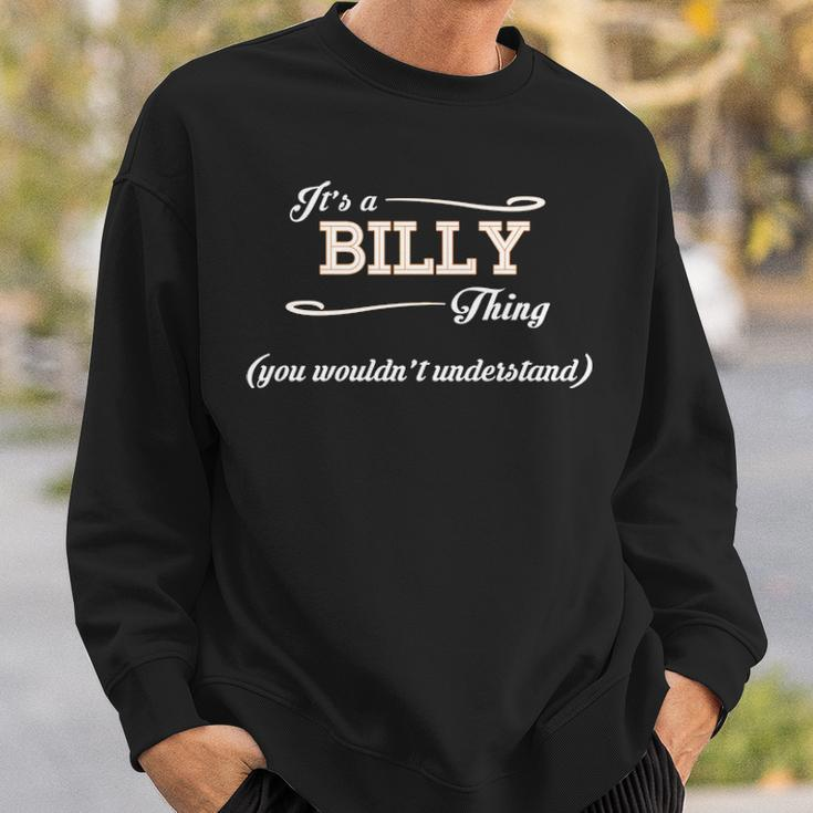 Its A Billy Thing You Wouldnt Understand Billy For Billy Sweatshirt Gifts for Him
