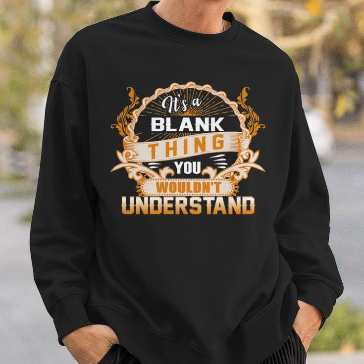 Its A Blank Thing You Wouldnt Understand Blank For Blank Sweatshirt Gifts for Him