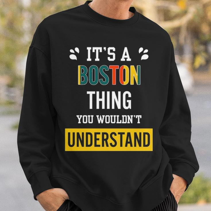 Its A Boston Thing You Wouldnt Understand Boston For Boston Sweatshirt Gifts for Him