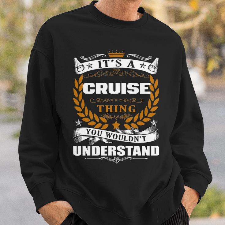 Its A Cruise Thing You Wouldnt Understand Cruise For Cruise Sweatshirt Gifts for Him