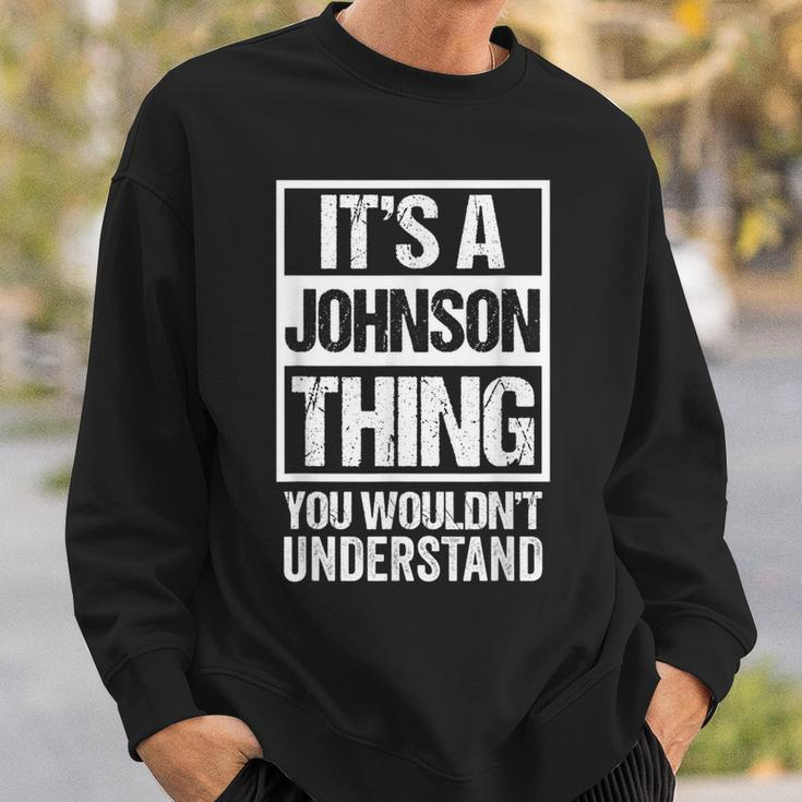 Its A Johnson Thing - You Wouldnt Understand - Family Name Sweatshirt Gifts for Him