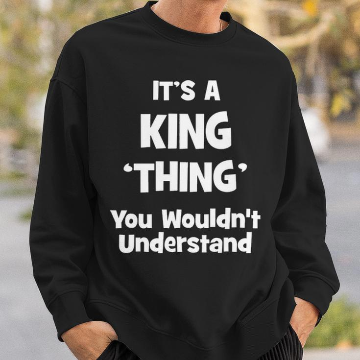 Its A King Thing You Wouldnt Understand King For King Sweatshirt Gifts for Him