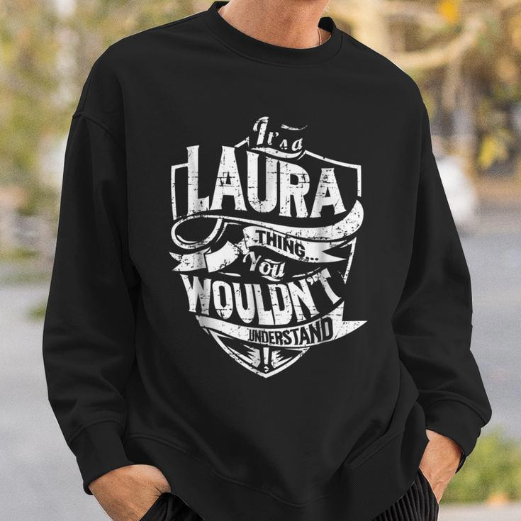 Its A Laura Thing You Wouldnt Understand Sweatshirt Gifts for Him