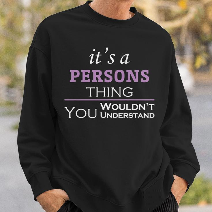 Its A Persons Thing You Wouldnt Understand Persons For Persons Sweatshirt Gifts for Him