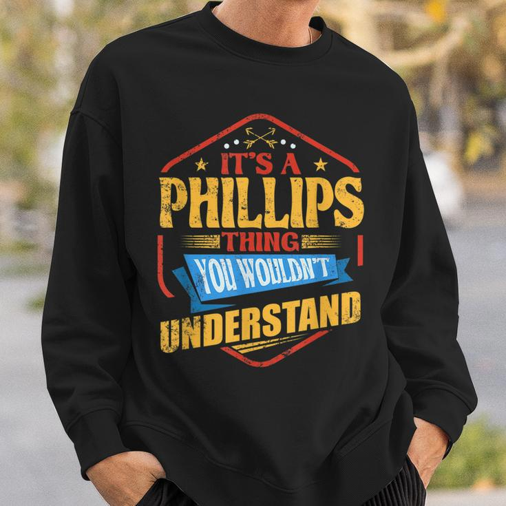 Its A Phillips Thing Funny Last Name Humor Family Name Sweatshirt Gifts for Him