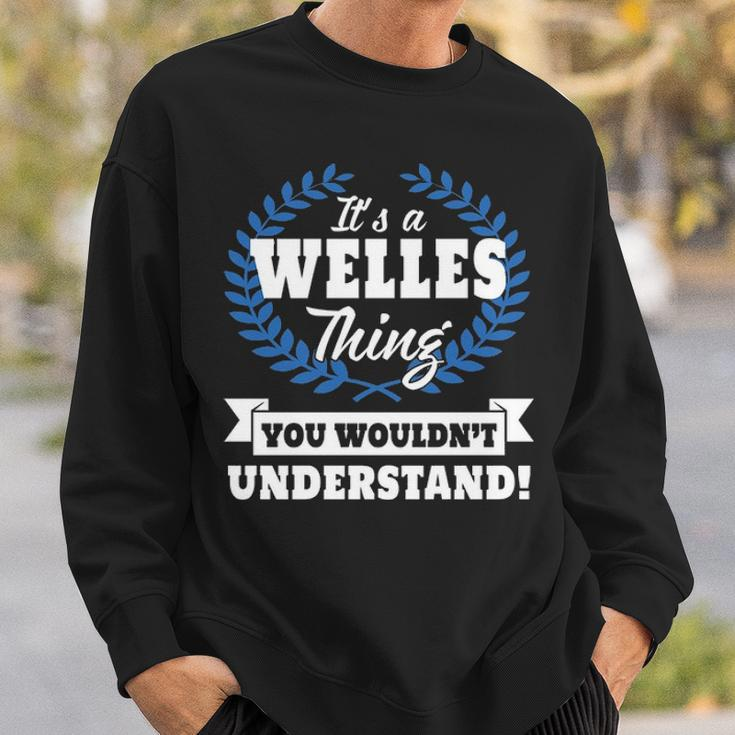 Its A Welles Thing You Wouldnt Understand Welles For Welles A Sweatshirt Gifts for Him
