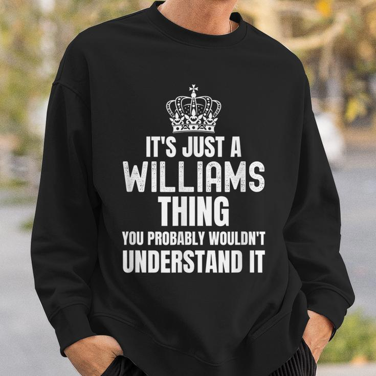 Its A Williams Thing You Probably Wouldnt Understand It Sweatshirt Gifts for Him