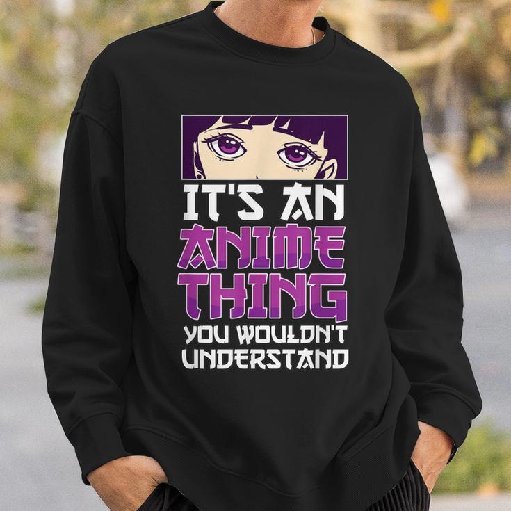 Its An Anime Thing You Wouldnt Understand Anime Eyes Anime Sweatshirt Gifts for Him