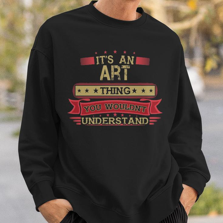 Its An Art Thing You Wouldnt Understand Art For Art Men Women Sweatshirt Graphic Print Unisex Gifts for Him