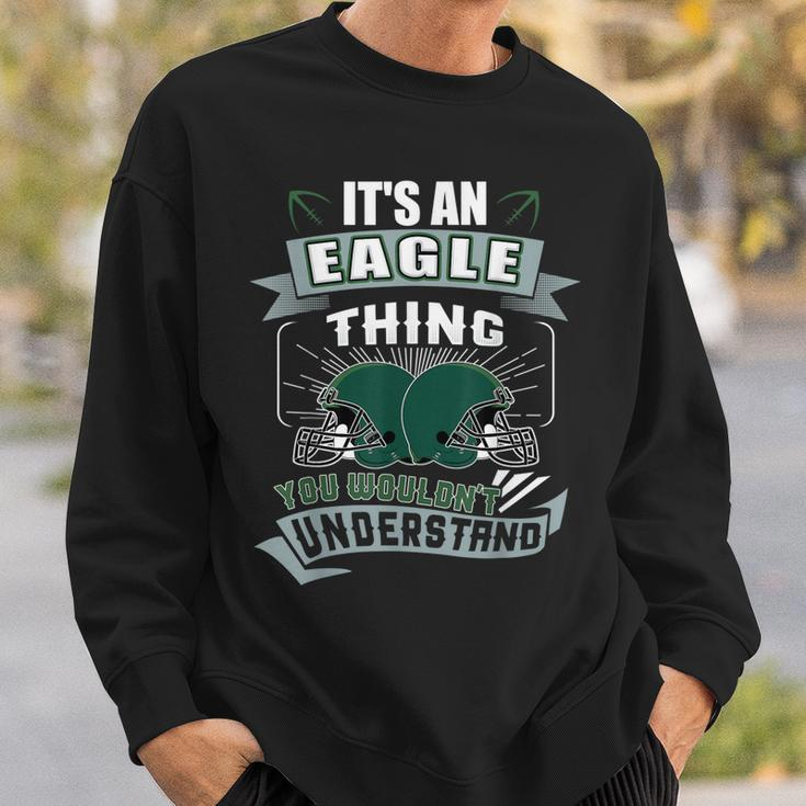Its An Eagle Thing You Wouldnt Understand Us Football Sweatshirt Gifts for Him