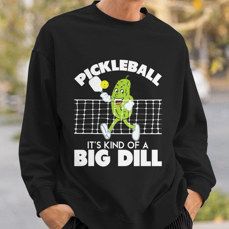 Its Kind Of A Big Dill Funny Pickleball Paddleball Tshirt Sweatshirt Gifts for Him